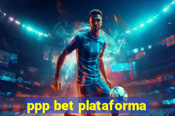 ppp bet plataforma