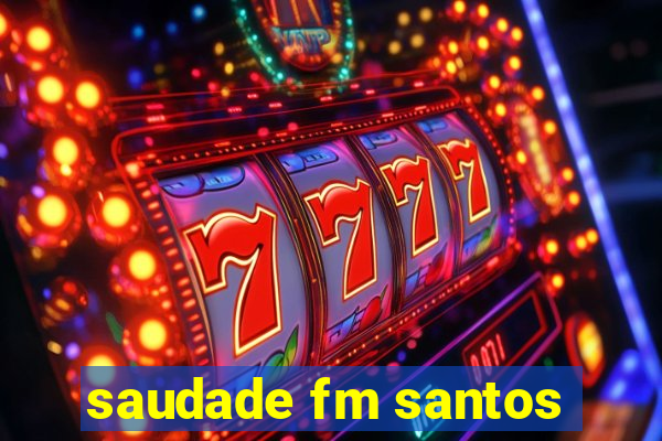 saudade fm santos