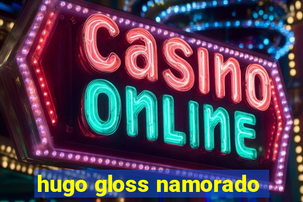 hugo gloss namorado