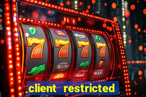 client restricted for action withdraw