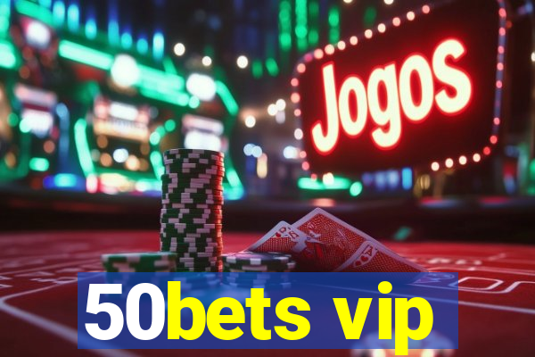 50bets vip