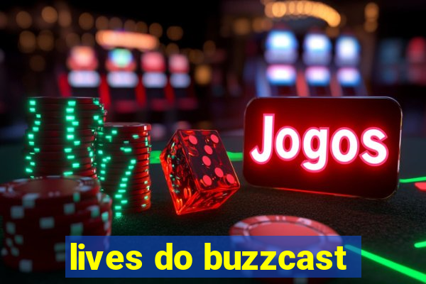 lives do buzzcast