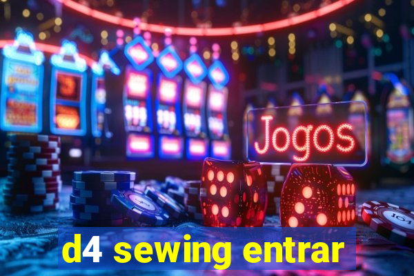 d4 sewing entrar