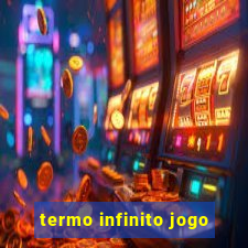 termo infinito jogo