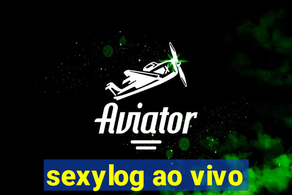 sexylog ao vivo