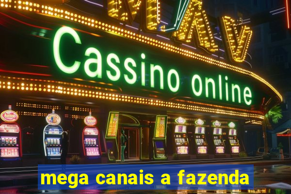 mega canais a fazenda