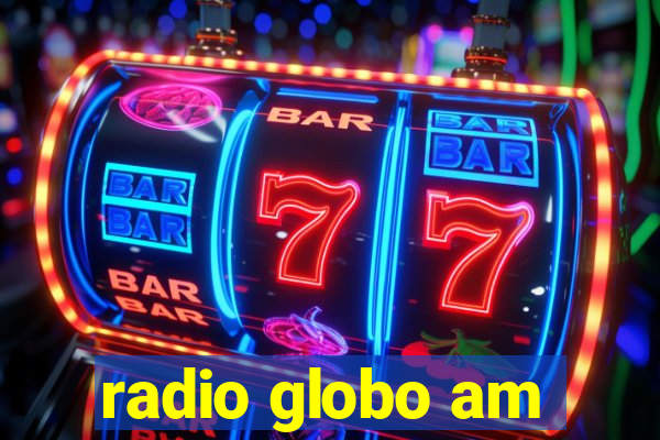 radio globo am