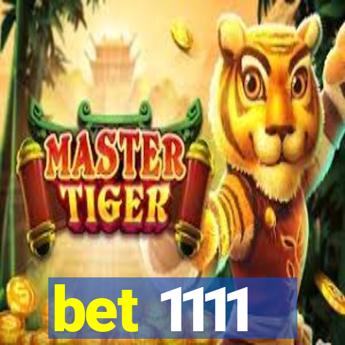 bet 1111