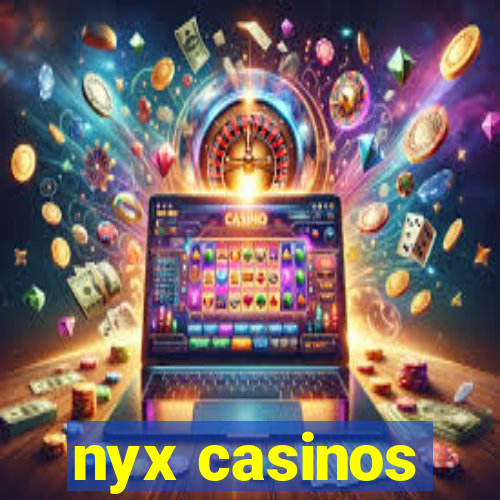 nyx casinos