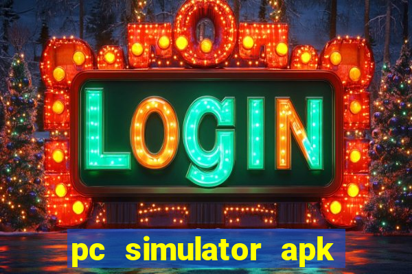 pc simulator apk dinheiro infinito