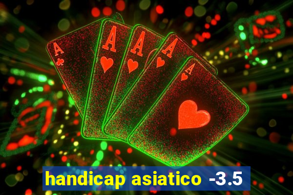 handicap asiatico -3.5