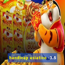 handicap asiatico -3.5