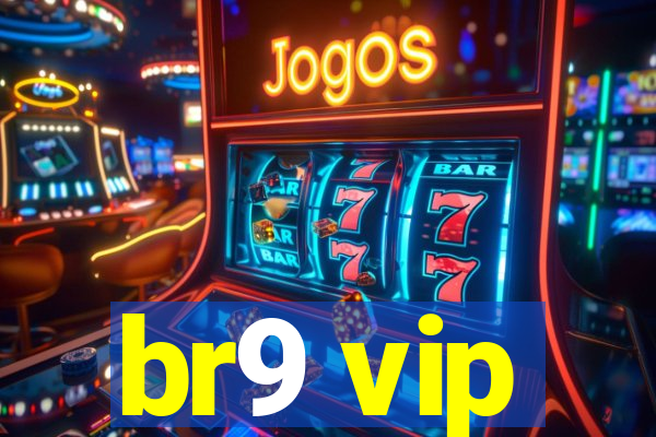 br9 vip