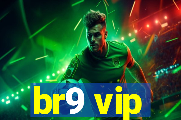 br9 vip