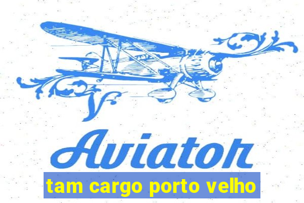 tam cargo porto velho