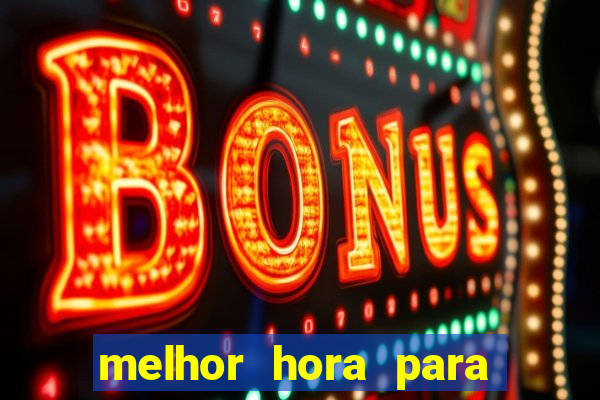 melhor hora para jogar fortune touro