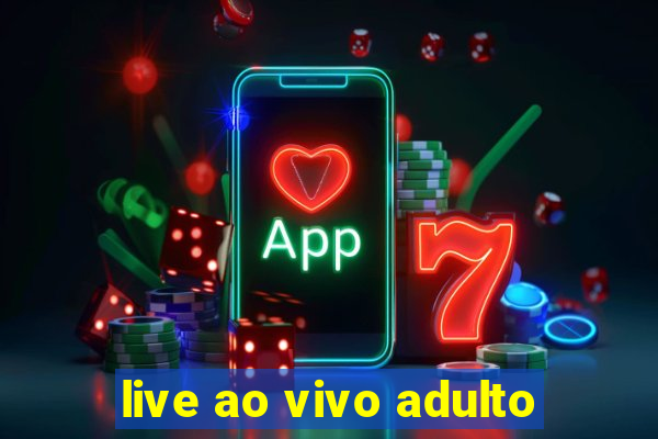 live ao vivo adulto