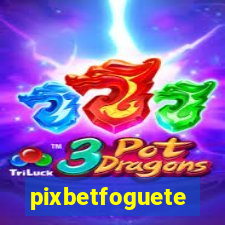 pixbetfoguete