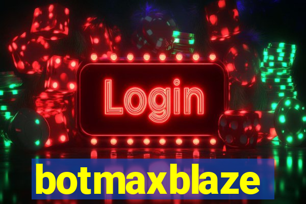 botmaxblaze