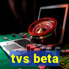 tvs beta