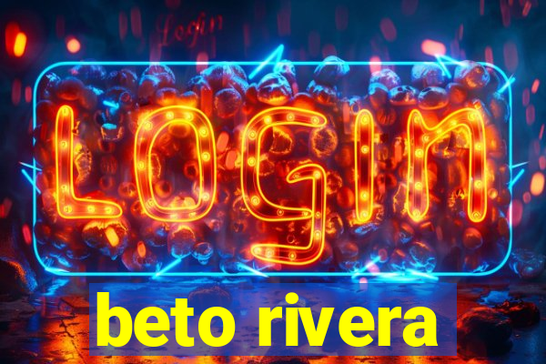 beto rivera