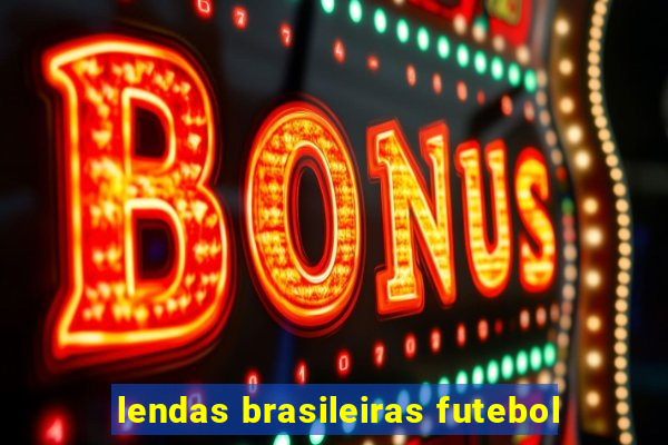 lendas brasileiras futebol