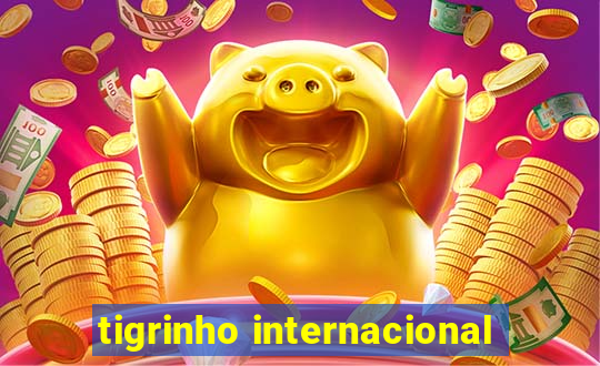 tigrinho internacional