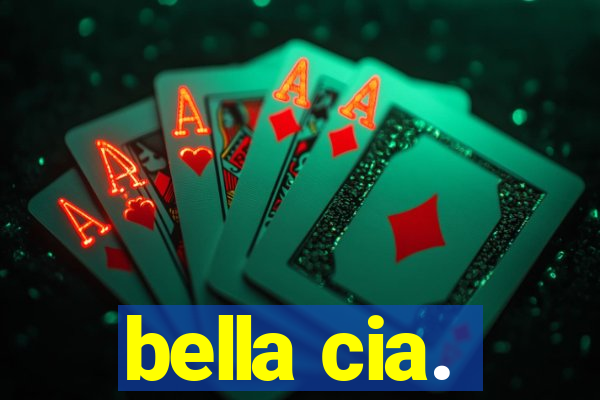 bella cia.