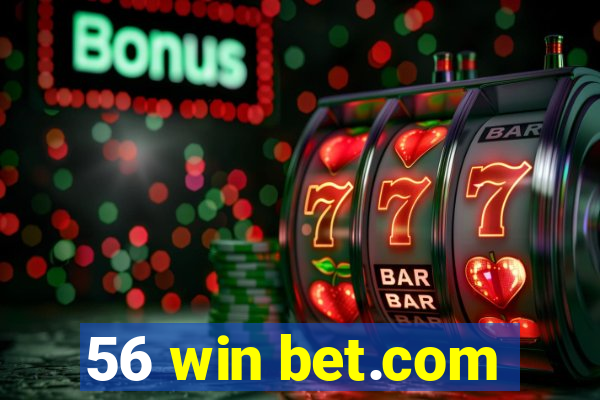 56 win bet.com