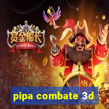 pipa combate 3d