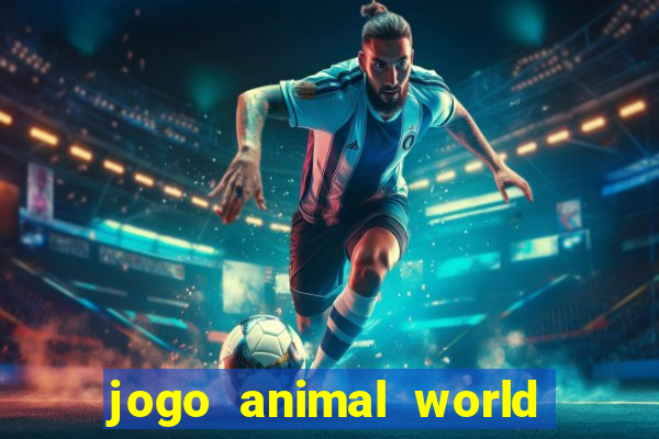 jogo animal world paga mesmo