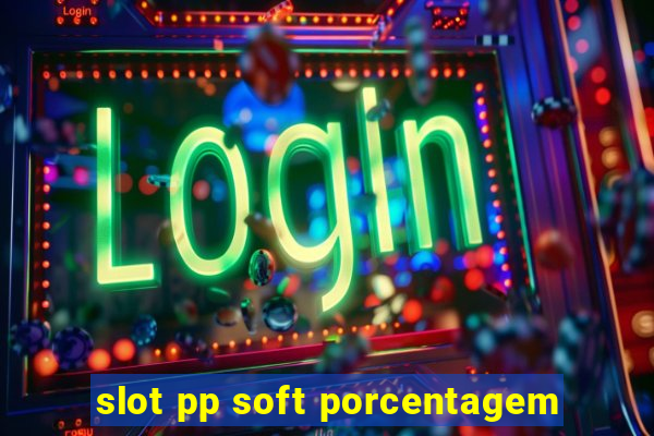 slot pp soft porcentagem