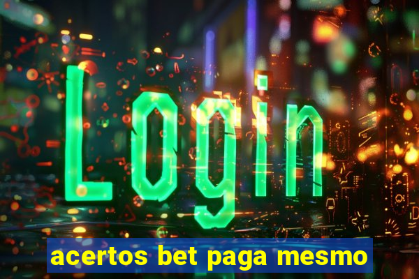 acertos bet paga mesmo