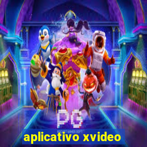 aplicativo xvideo