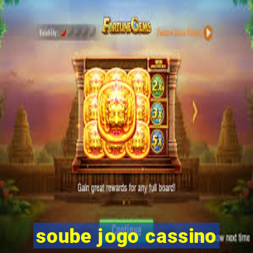 soube jogo cassino