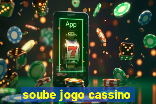 soube jogo cassino