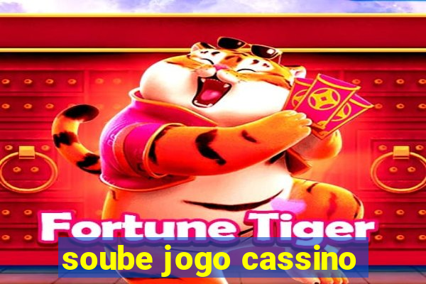 soube jogo cassino