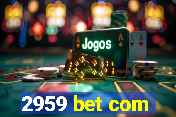 2959 bet com