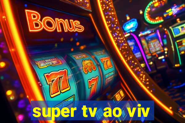 super tv ao viv