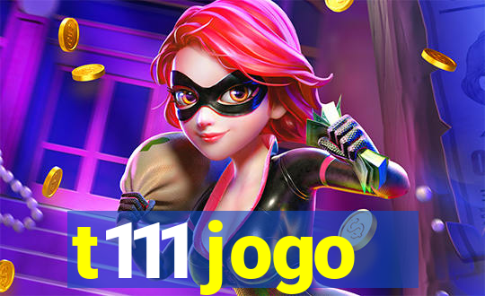 t111 jogo