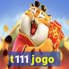 t111 jogo