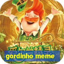 gordinho meme