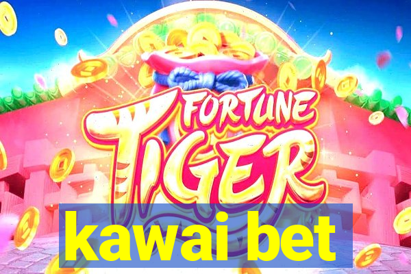 kawai bet