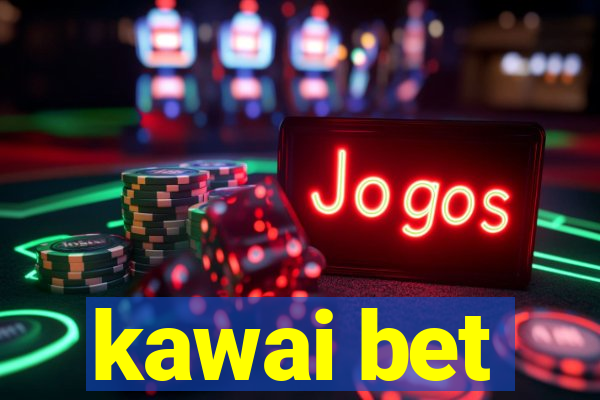 kawai bet