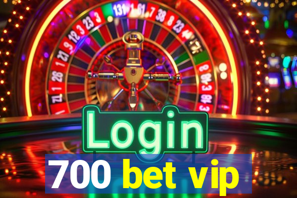 700 bet vip