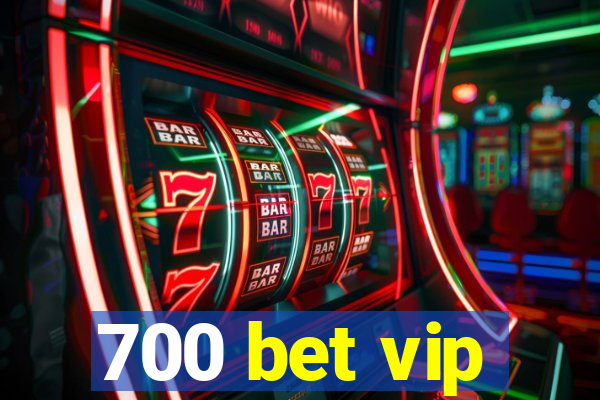 700 bet vip