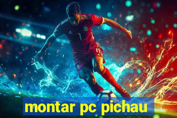 montar pc pichau