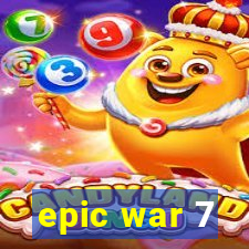 epic war 7