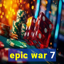 epic war 7