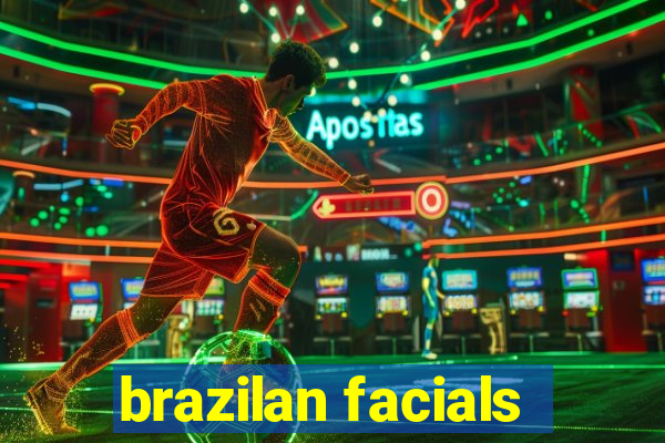 brazilan facials